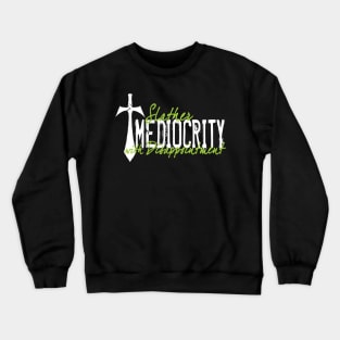 Mediocrity Crewneck Sweatshirt